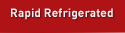 Rapid Refrigerated